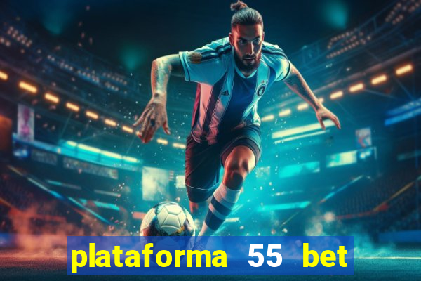 plataforma 55 bet é confiável